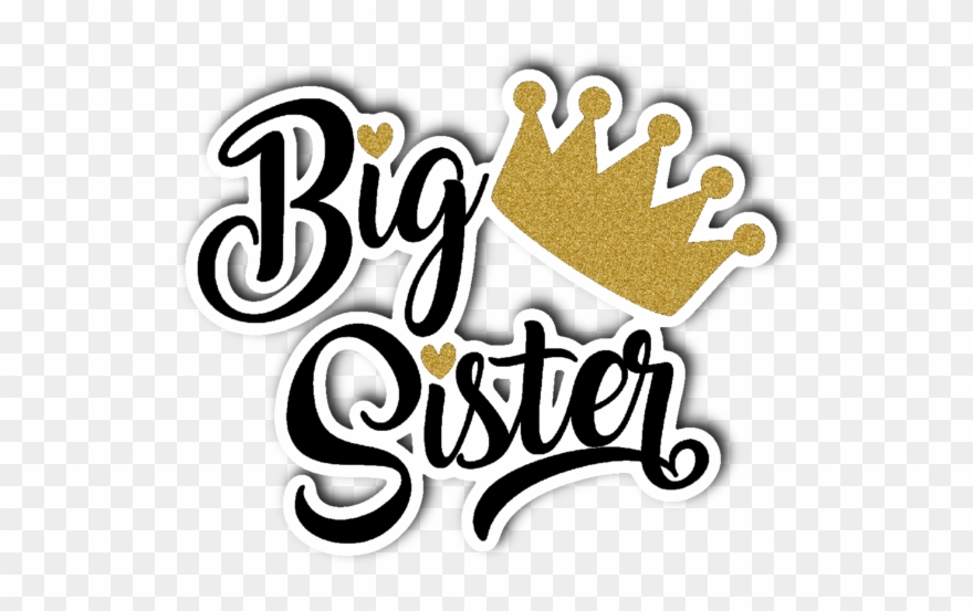 Big Sister With Gold Crown Vinyl Die Cut Sticker - Transparent Big Sister Png Clipart