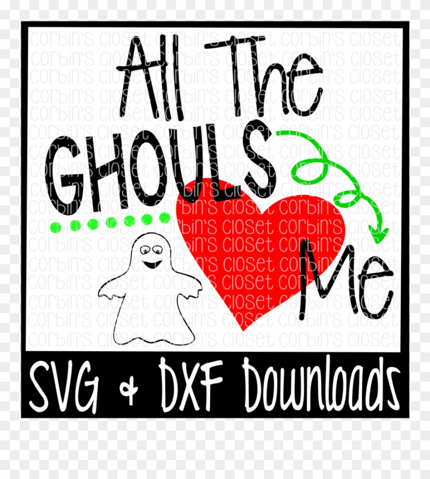 Free All The Ghouls Love Me Cutting File Crafter File - Heart Clipart