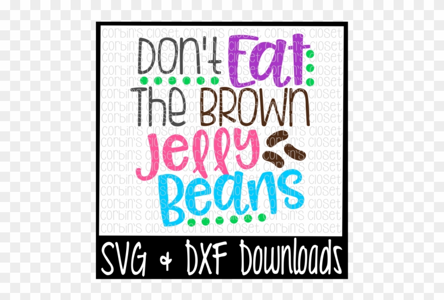 Free Easter Svg * Don't Eat The Brown Jelly Beans Cut - Sorry Boys Daddy Is My Valentine Clipart