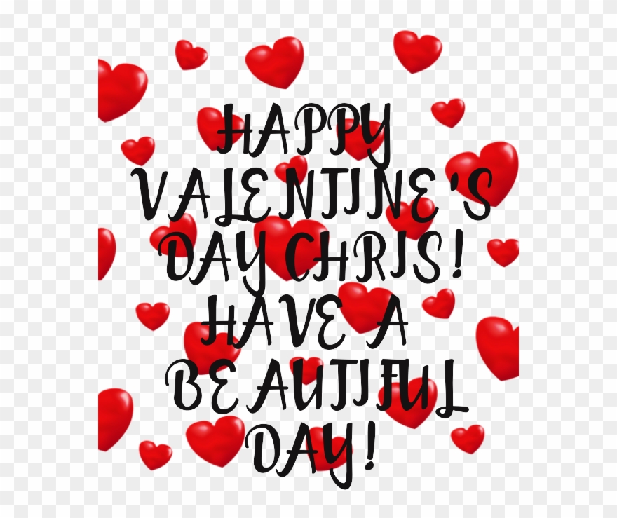 Happy Valentine's Day Chris Have A Beautiful Day - Heart Clipart