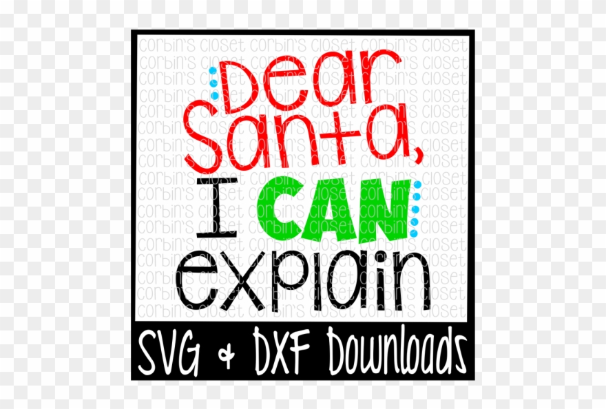 Free Dear Santa, I Can Explain Cutting File Crafter - Poster Clipart