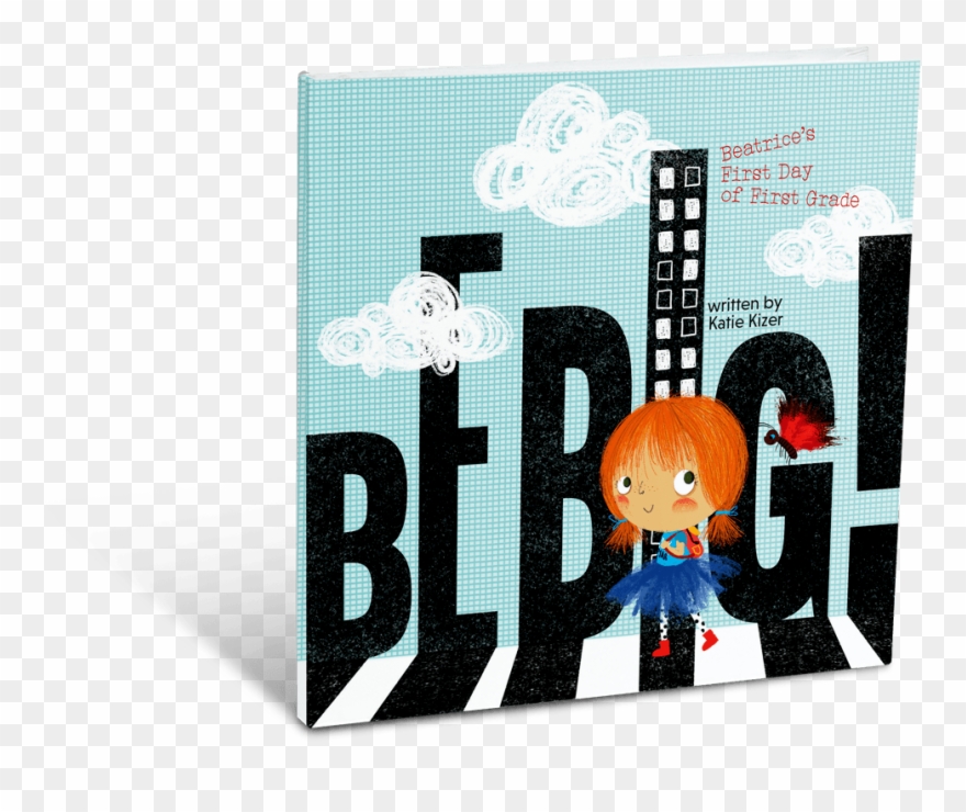 Beatrice's First Day Of First Grade Hardback - Be Big! Beatrice's First Day Of First Grade Clipart