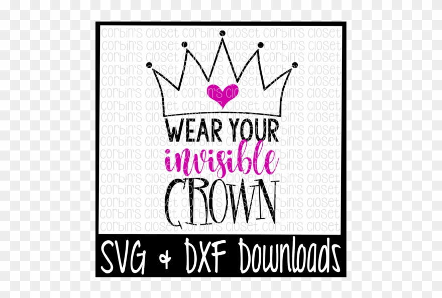 Free Crown Svg * Wear Your Invisible Crown Cut File - Scalable Vector Graphics Clipart