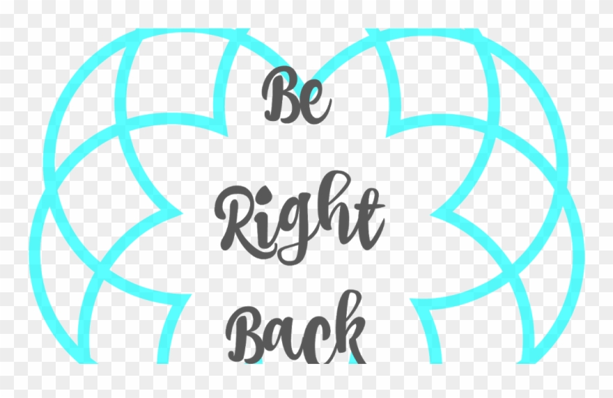 Be Right Back Png Clipart