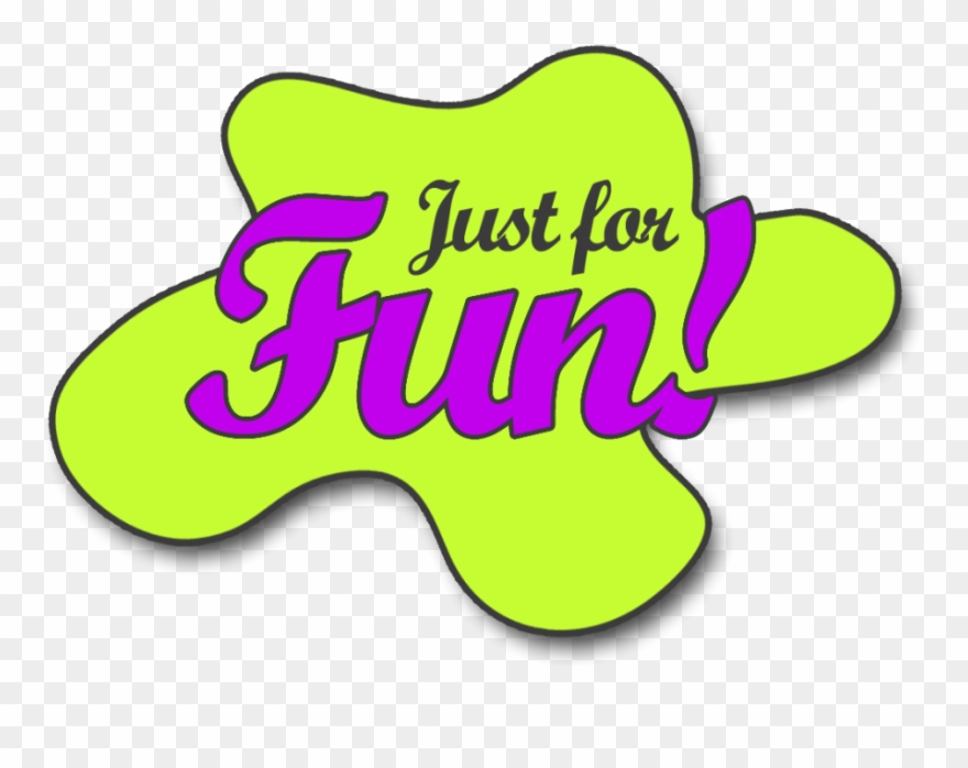 Fun Clipart Having Fun - Just For Fun Transparent - Png Download