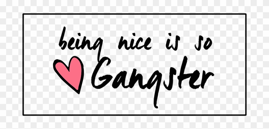 Being Nice Is So Gangsta 2 - Heart Clipart