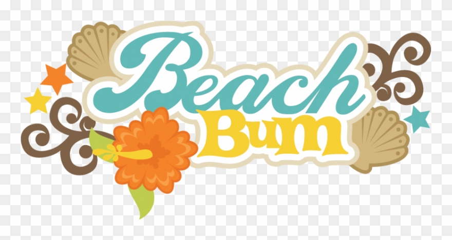 Beach Bum Quotes And Sayings - Beach Bum Clipart - Png Download