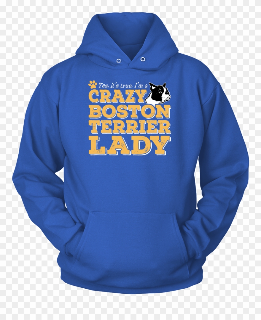 Shirt-yes It's True I'm A Crazy Boston Terrier Lady - Hoodie Clipart