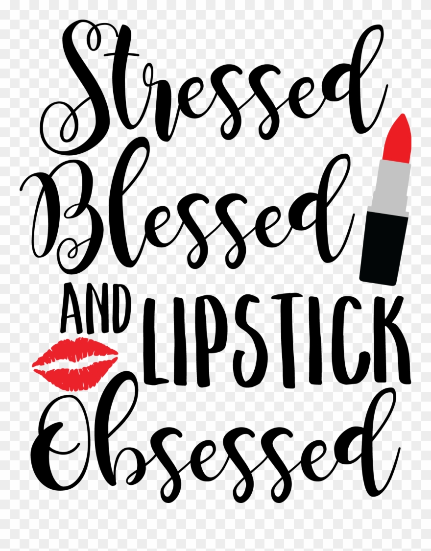 Stressed Blessed And Lipstick Obsessed Clipart