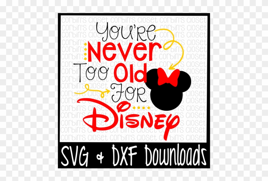Free You're Never Too Old For Disney * With Or Without - Disney Clipart