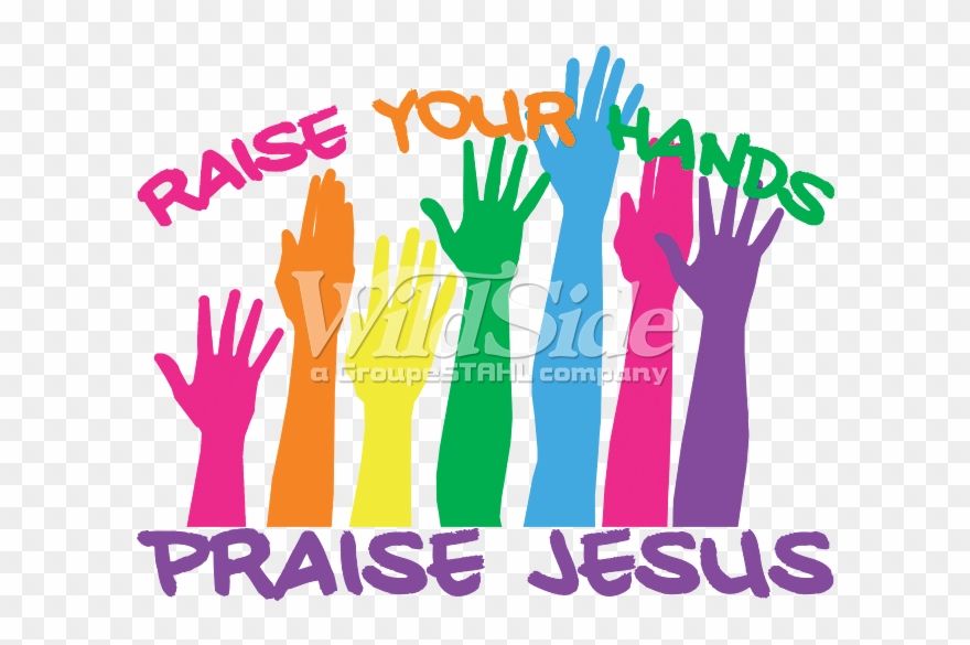 Raise Your Hands Praise Jesus - Praise Clipart