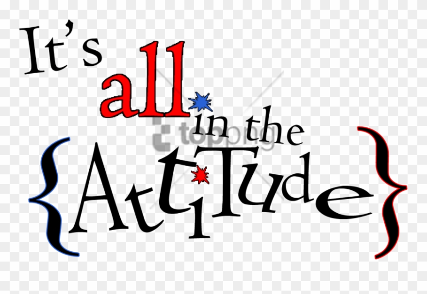 Free Png Its All In Attitude Png Image With Transparent - Its All About The Attitude Clipart