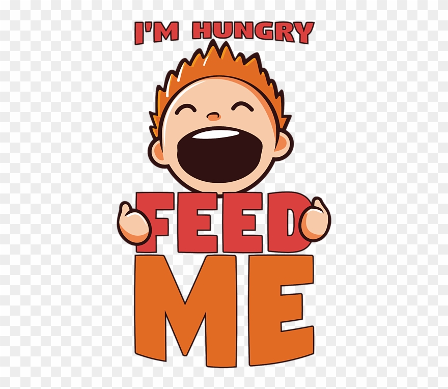 Bleed Area May Not Be Visible - I M Hungry Feed Me Clipart