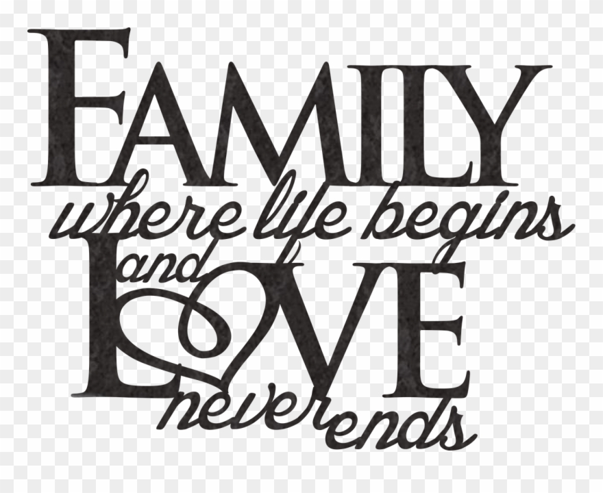 Family Where Life Begins And Love Never Ends Png Clipart