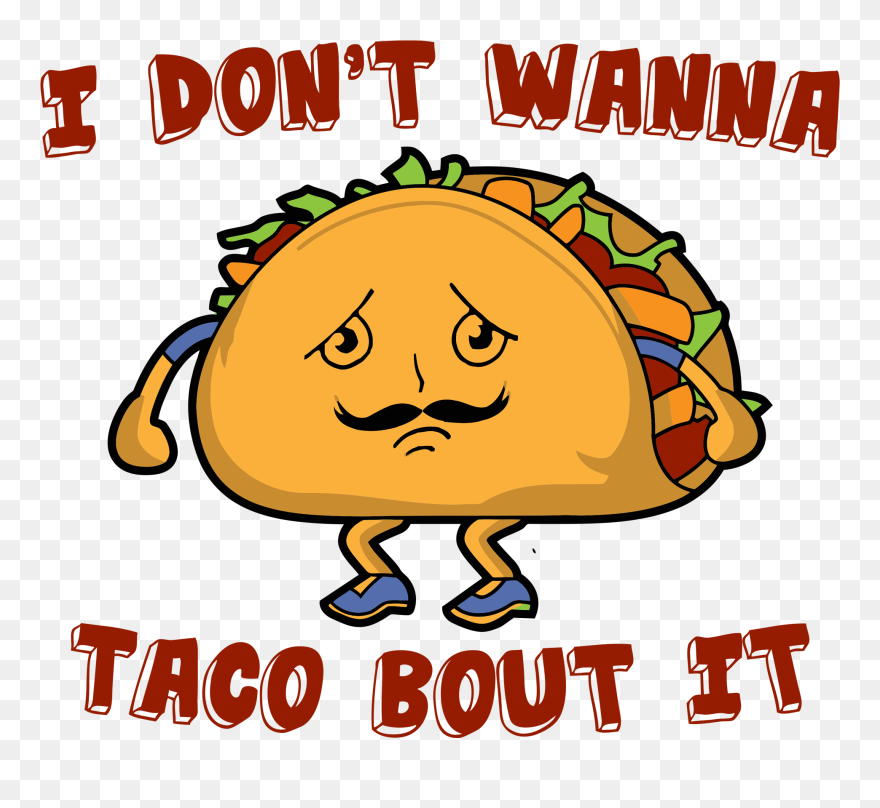 Don T Wanna Taco Bout It Joke Clipart