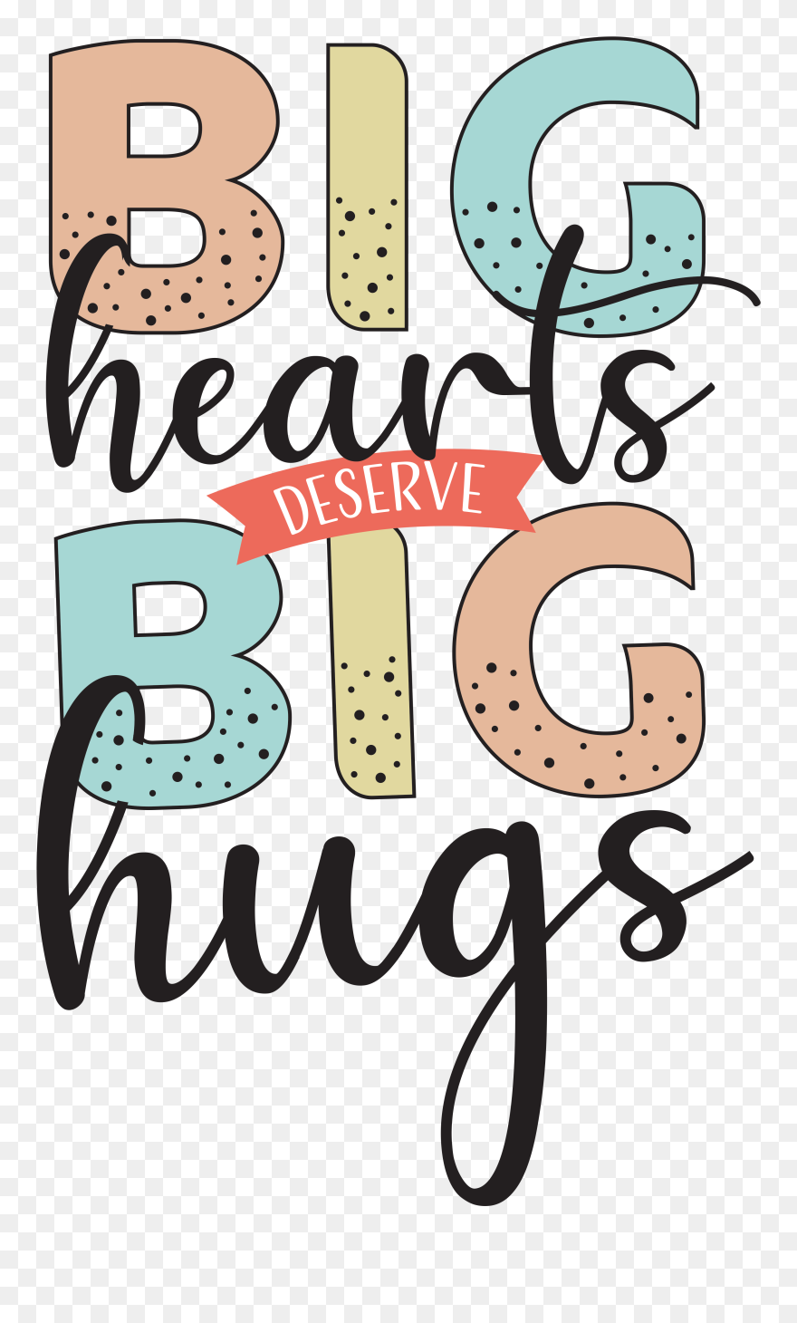 Big Hearts - Big Hugs - Big Hearts Deserve Big Hugs Clipart