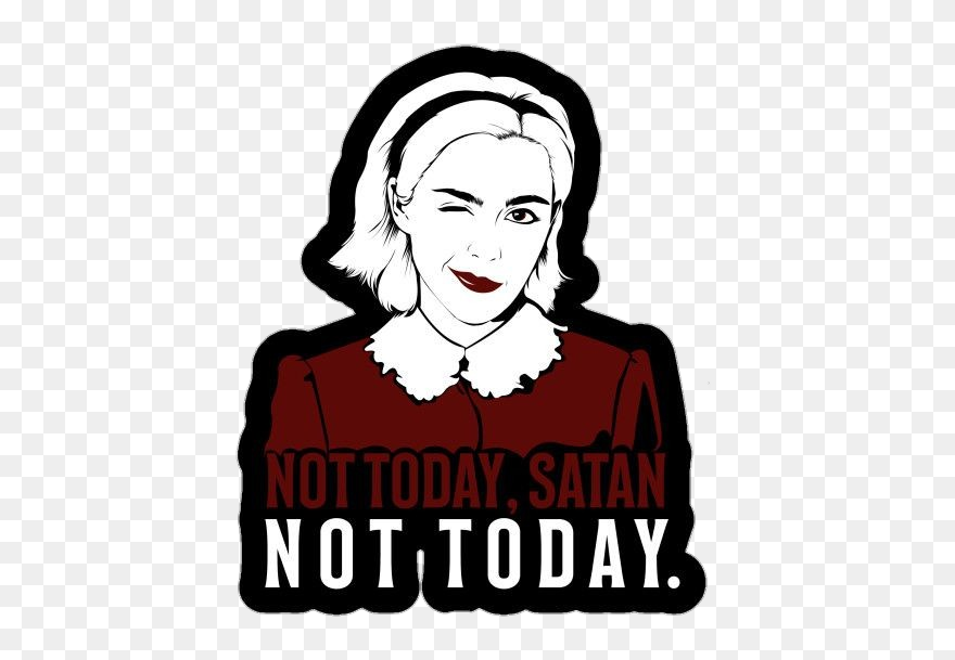 #sabrina #netflix - Not Today Satan Sabrina Clipart