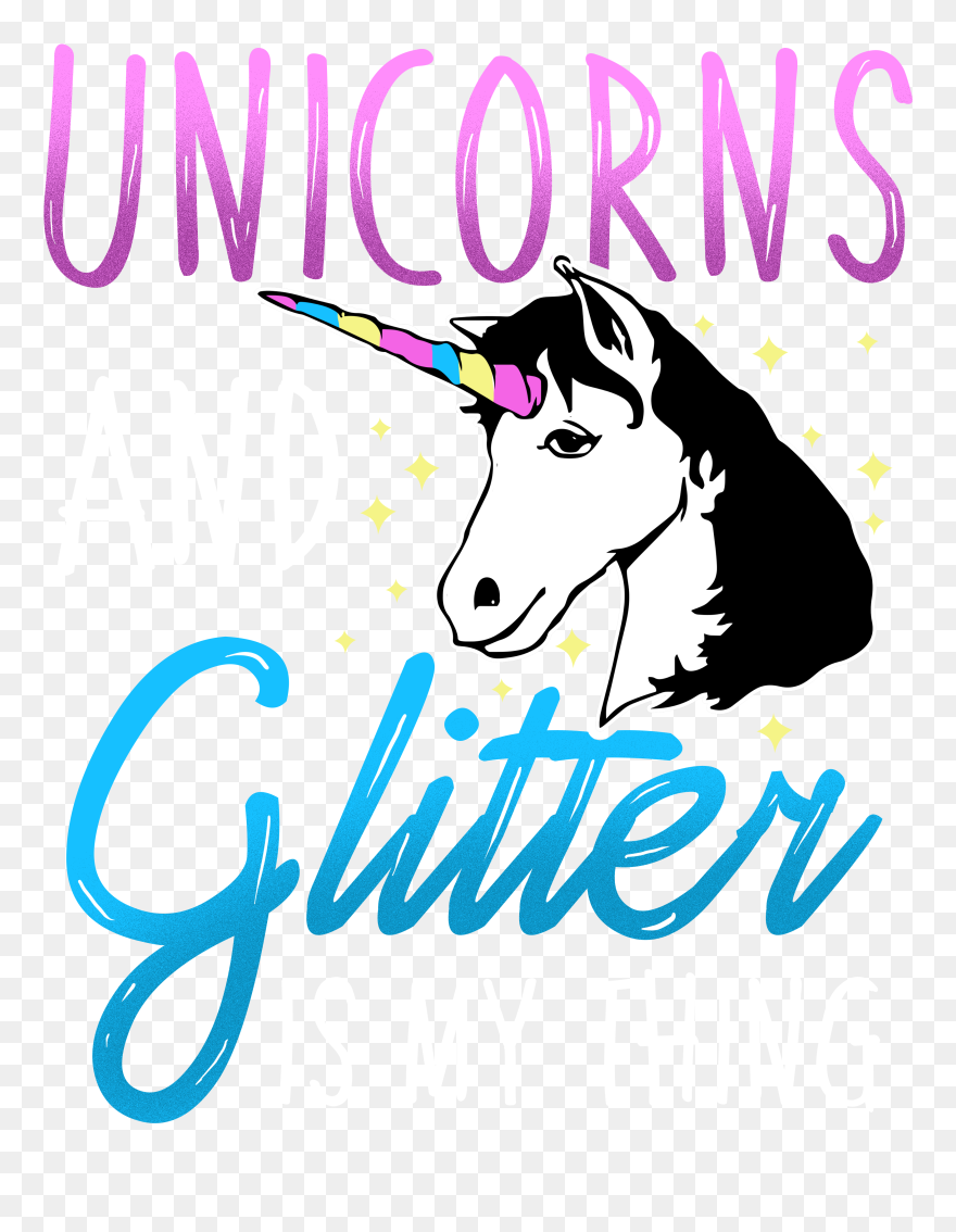 Unicorns And Glitter Is My Thing - Poster Clipart