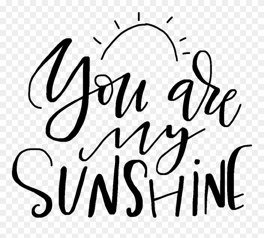 You Are My Sunshine 🌞 - You Are My Sunshine Png Clipart