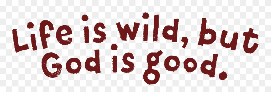 Life Is Wild But God Is Good Clipart