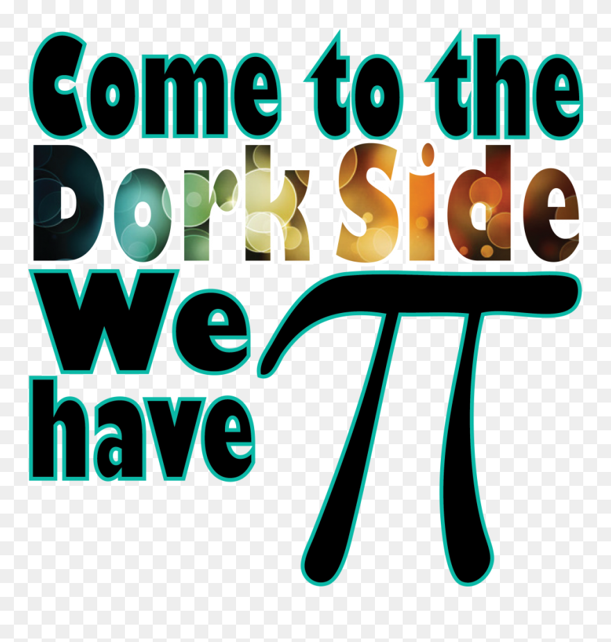 Come To The Dork Side, We Have Pie - Pi Day Come To The Nerd Side Clipart