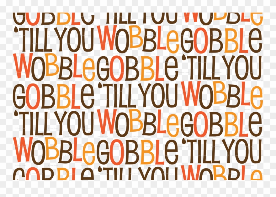 Gobble Till You Wobble Cute Funny Witty Thanksgiving - Gobble Til You Wobble Background Clipart