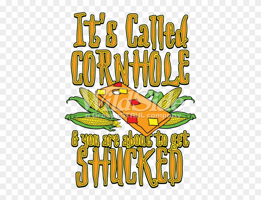 It's Called Cornhole & You Are About To Get Shucked - Get Shucked Clipart