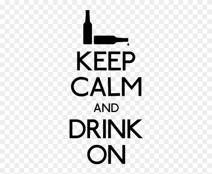 Keep Calm Drink On - Keep Calm And Drink Clipart