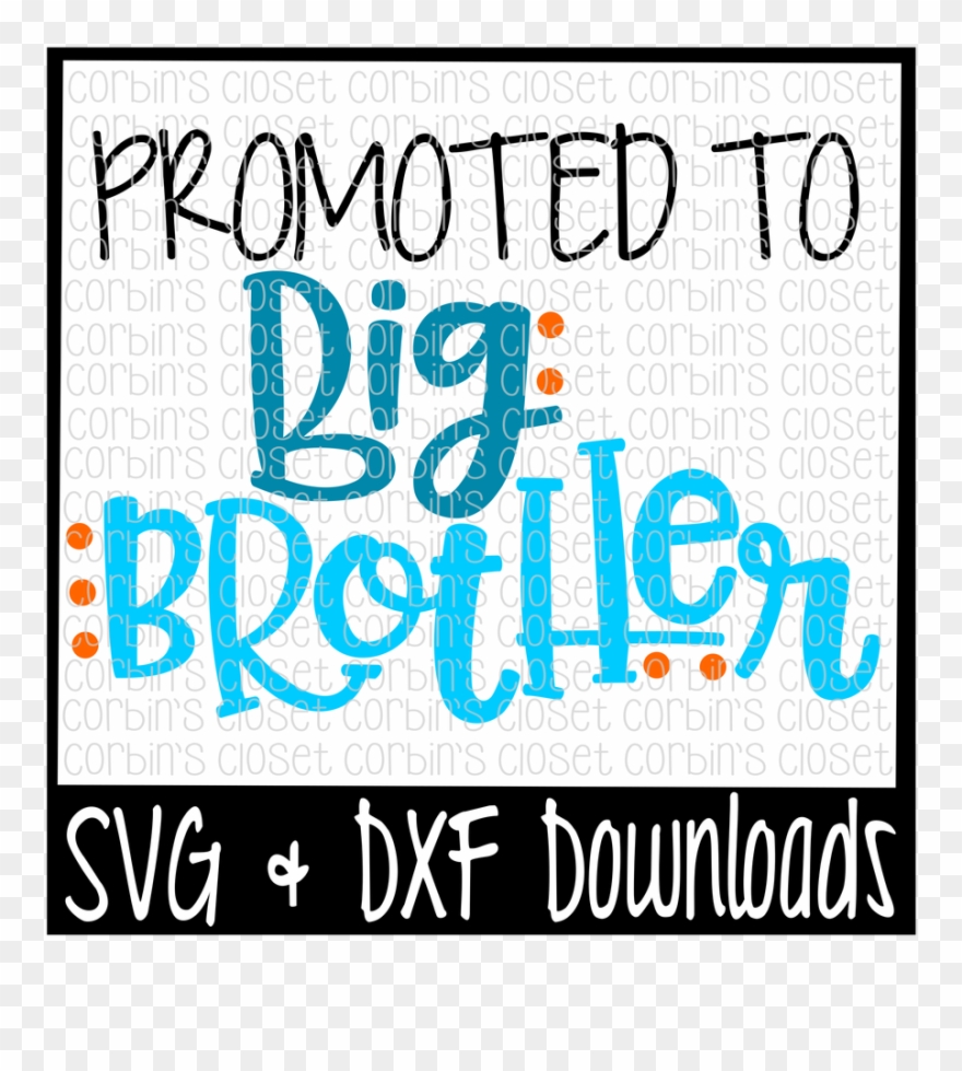 Promoted To Cut File By Corbins Thehungryjpegcom - Promoted To Big Brother Svg Clipart