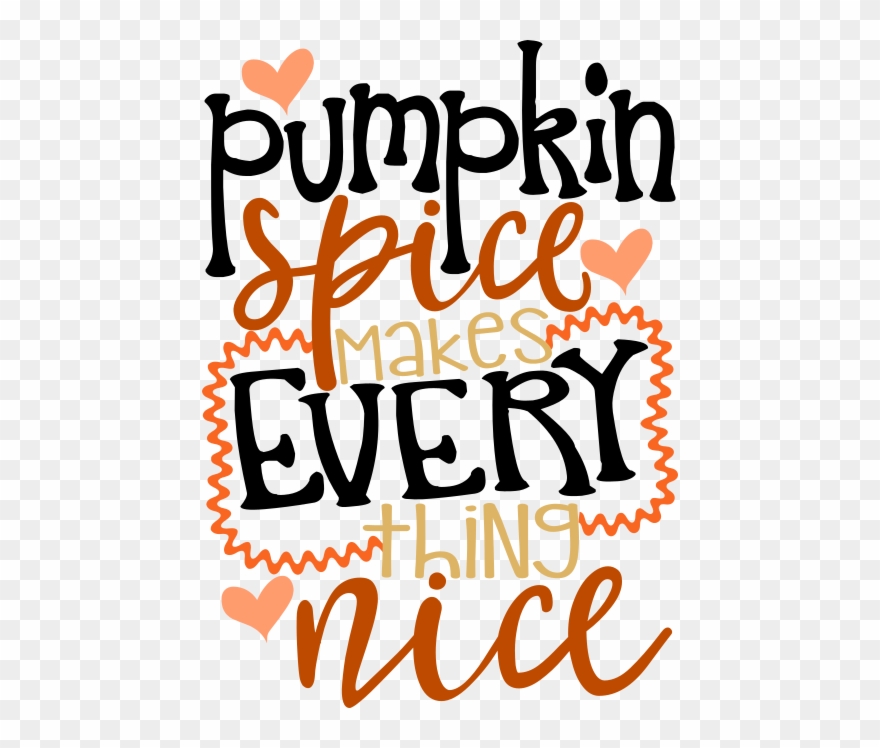 Find This Pin And More On Cut Files By Stinkeyedesign - Pumpkin Spice - Fall Shirt - Pumpkin Spice Makes Everything Clipart