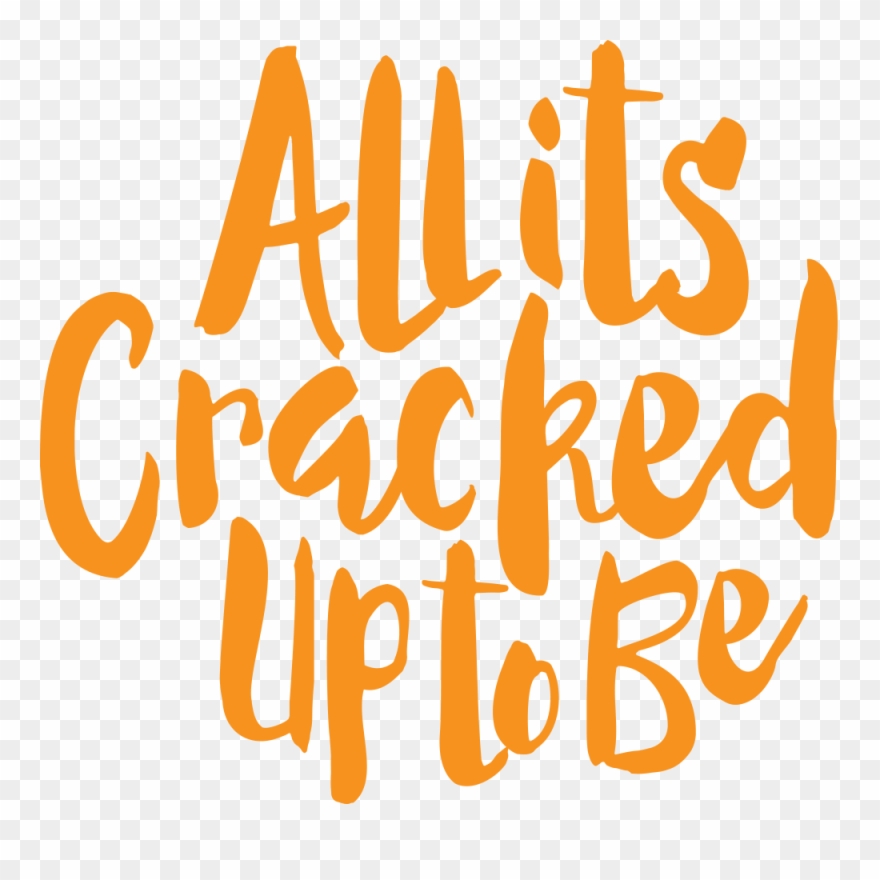 Cracked Up To Be - Portable Network Graphics Clipart