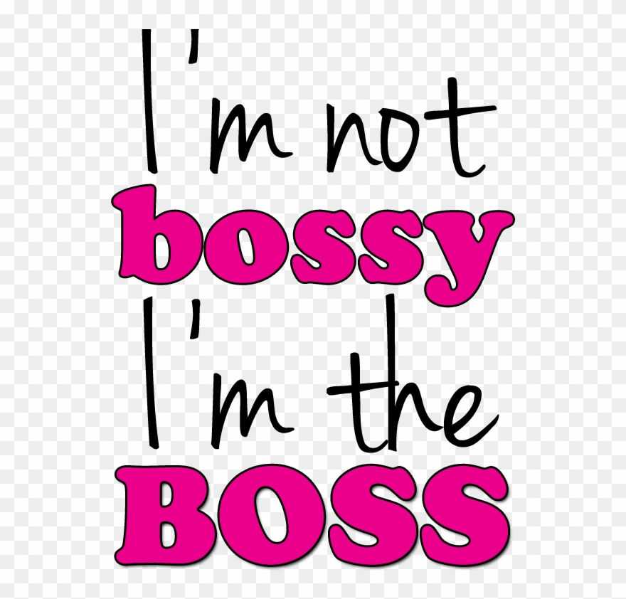 Banbossy Cuddles Chaos Im The - I M Not Bossy Im The Boss Clipart