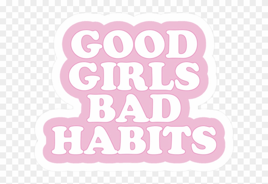 Good Girls Bad Tumblr Pink Rosa Frase Xd - Good Girl Bad Habits Sticker Clipart