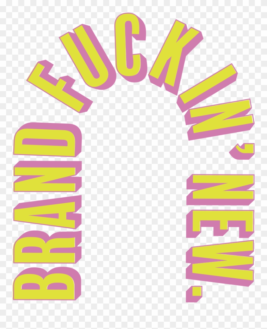 Brand Fucking New - Portable Network Graphics Clipart